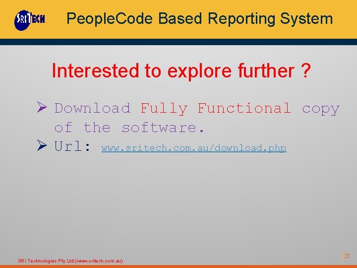 People. Code Based Reporting System Interested to explore further ? Ø Download Fully Functional