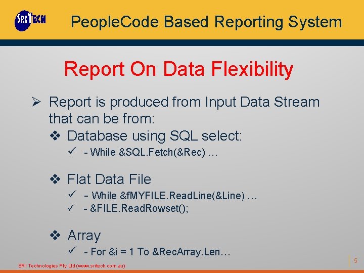 People. Code Based Reporting System Report On Data Flexibility Ø Report is produced from