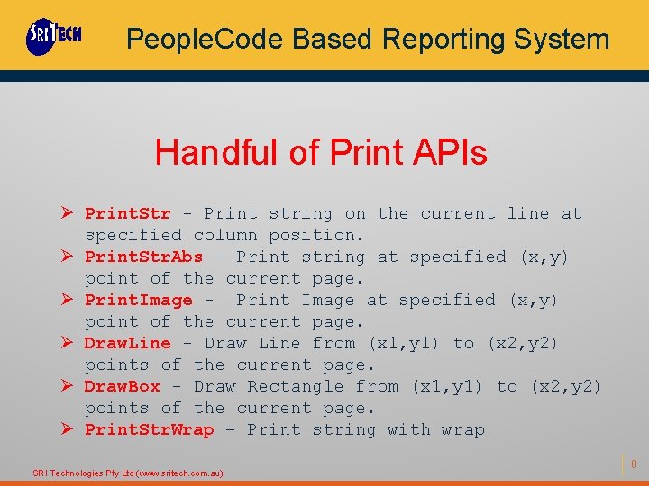 People. Code Based Reporting System Handful of Print APIs Ø Print. Str - Print