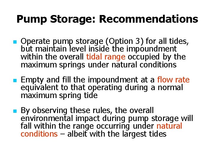 Pump Storage: Recommendations n n n Operate pump storage (Option 3) for all tides,