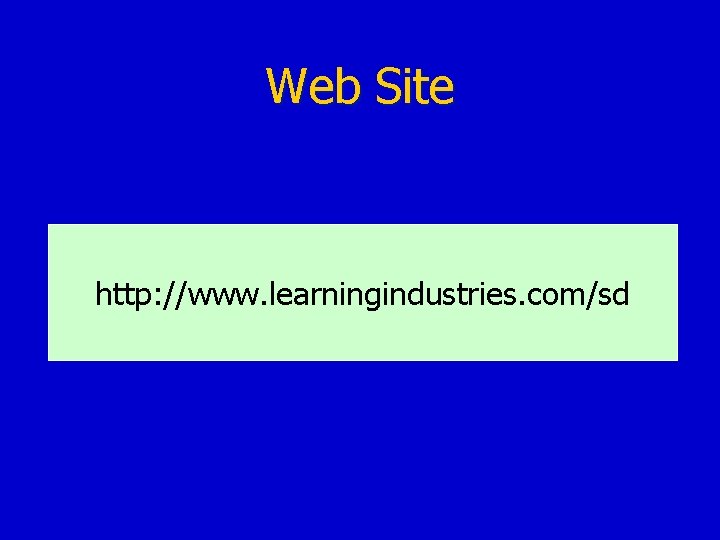 Web Site http: //www. learningindustries. com/sd 