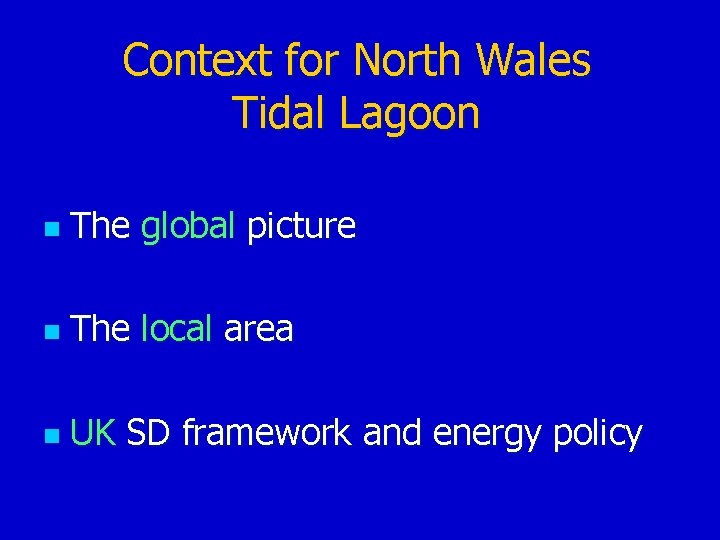 Context for North Wales Tidal Lagoon n The global picture n The local area