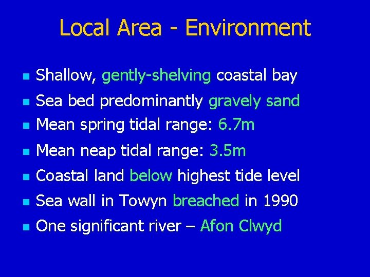 Local Area - Environment n n n n Shallow, gently-shelving coastal bay Sea bed