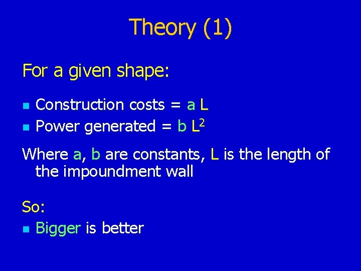 Theory (1) For a given shape: n n Construction costs = a L Power