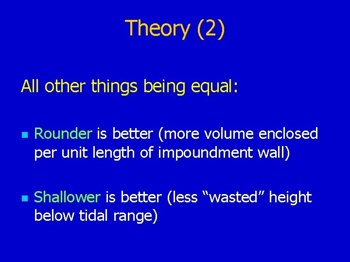 Theory (2) All other things being equal: n n Rounder is better (more volume