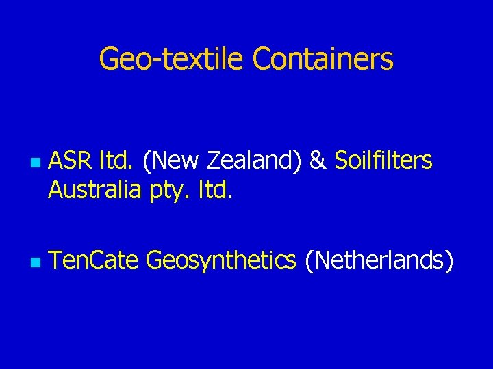 Geo-textile Containers n n ASR ltd. (New Zealand) & Soilfilters Australia pty. ltd. Ten.