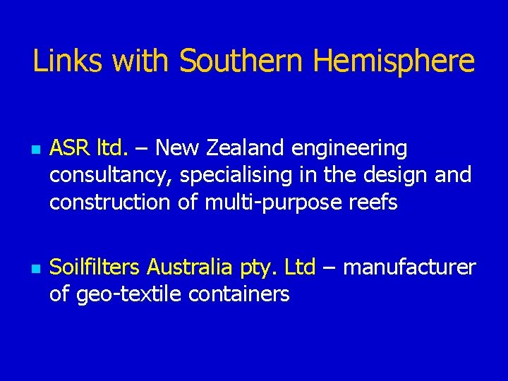 Links with Southern Hemisphere n n ASR ltd. – New Zealand engineering consultancy, specialising