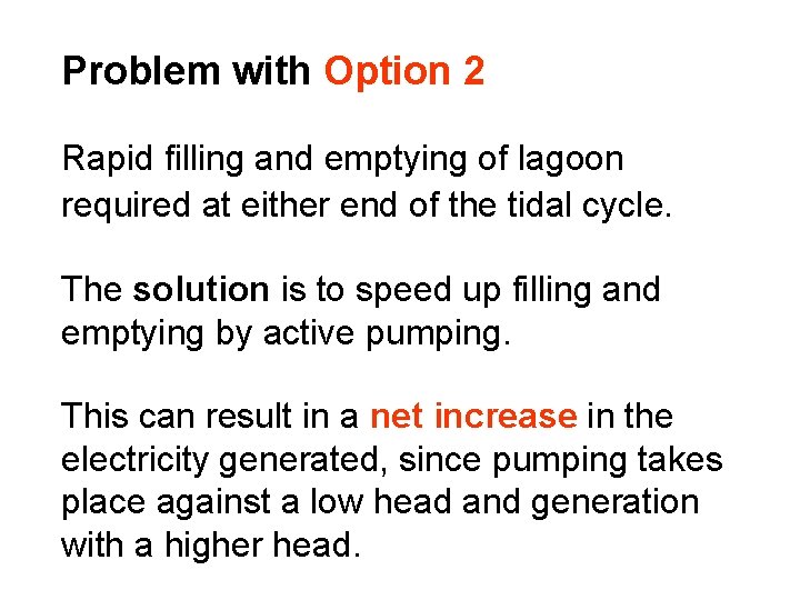 Problem with Option 2 Rapid filling and emptying of lagoon required at either end