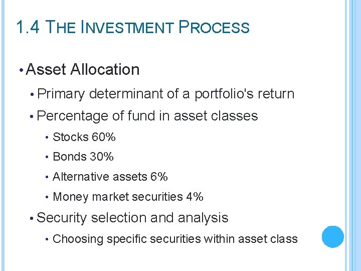 1. 4 THE INVESTMENT PROCESS • Asset Allocation • Primary determinant of a portfolio's