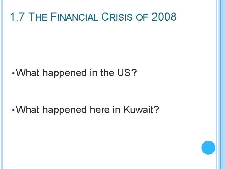 1. 7 THE FINANCIAL CRISIS OF 2008 • What happened in the US? •