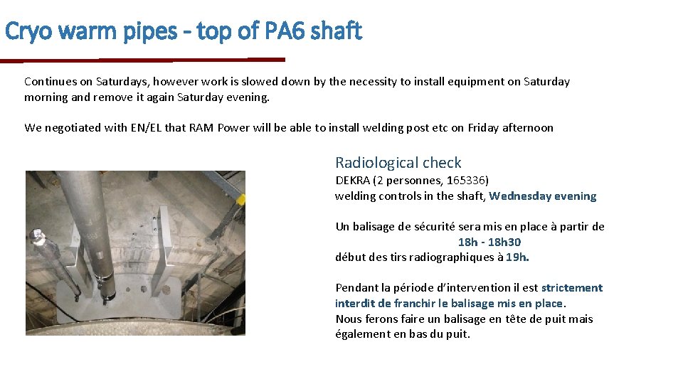 Cryo warm pipes - top of PA 6 shaft Continues on Saturdays, however work