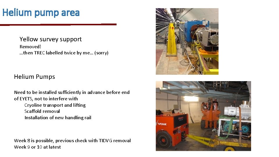 Helium pump area Yellow survey support Removed! …then TREC labelled twice by me… (sorry)