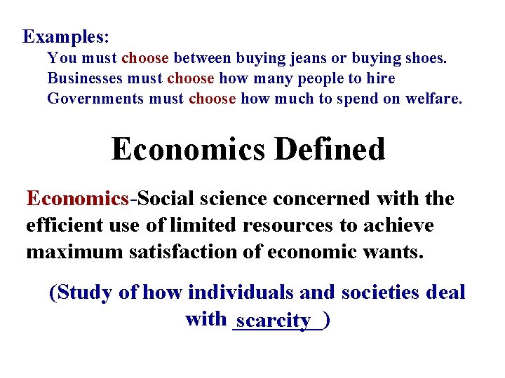 Examples: You must choose between buying jeans or buying shoes. Businesses must choose how Examples: You must choose between buying jeans or buying shoes. Businesses must choose how