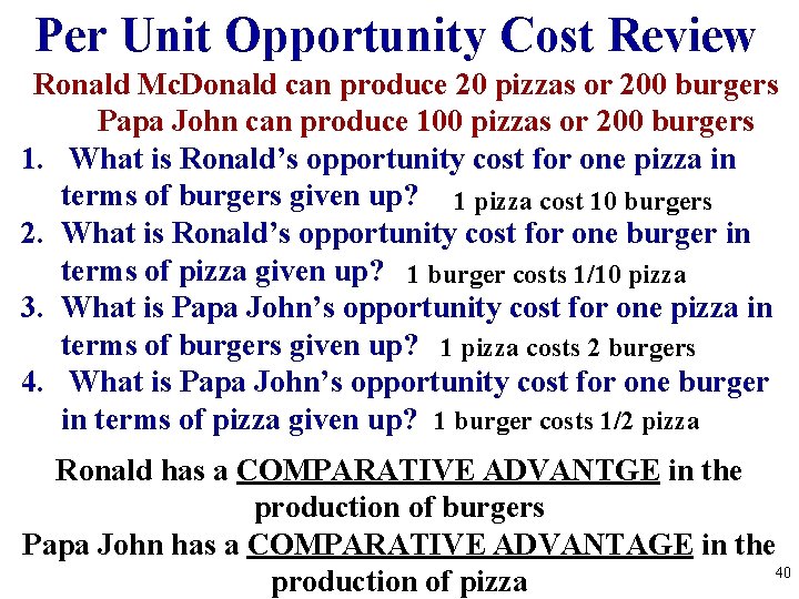 Per Unit Opportunity Cost Review Ronald Mc. Donald can produce 20 pizzas or 200