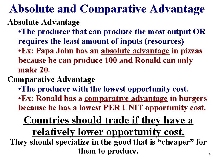 Absolute and Comparative Advantage Absolute Advantage • The producer that can produce the most