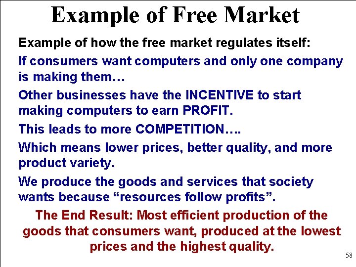 Example of Free Market Example of how the free market regulates itself: If consumers