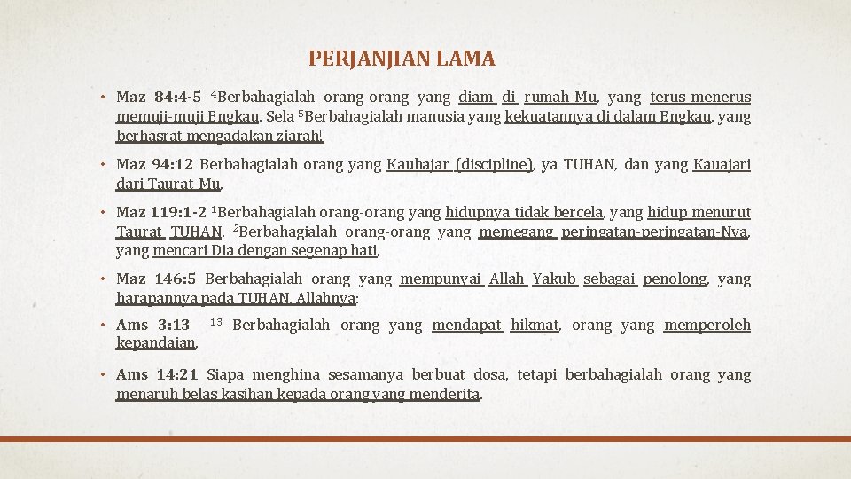 PERJANJIAN LAMA • Maz 84: 4 -5 4 Berbahagialah orang-orang yang diam di rumah-Mu,