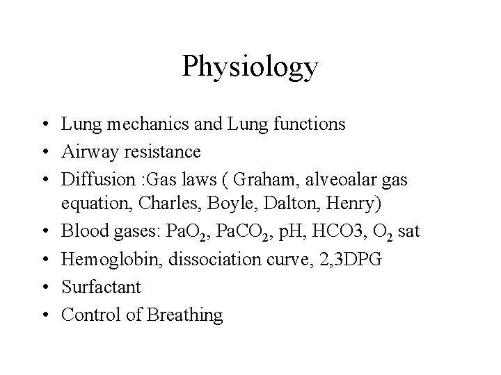 Physiology • Lung mechanics and Lung functions • Airway resistance • Diffusion : Gas