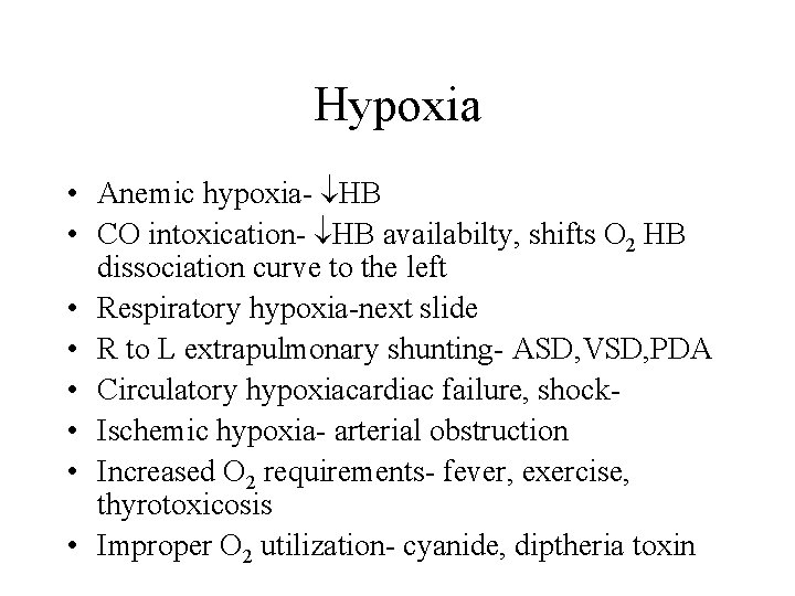 Hypoxia • Anemic hypoxia- HB • CO intoxication- HB availabilty, shifts O 2 HB