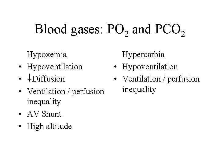 Blood gases: PO 2 and PCO 2 • • • Hypoxemia Hypoventilation Diffusion Ventilation