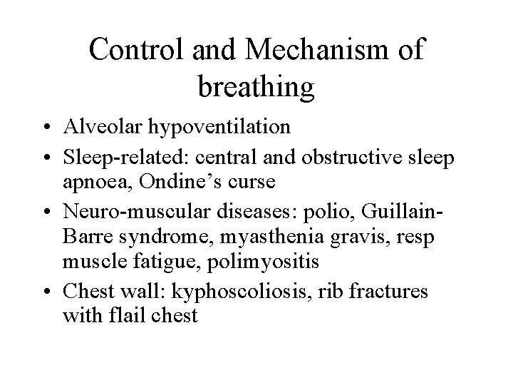 Control and Mechanism of breathing • Alveolar hypoventilation • Sleep-related: central and obstructive sleep