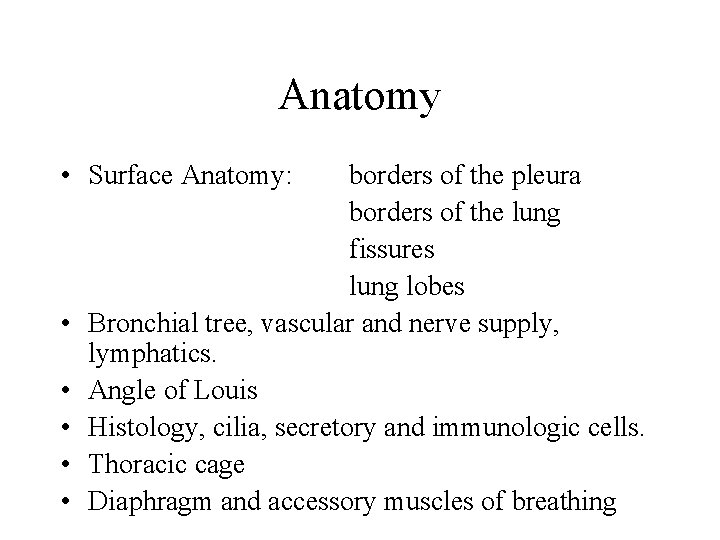 Anatomy • Surface Anatomy: • • • borders of the pleura borders of the