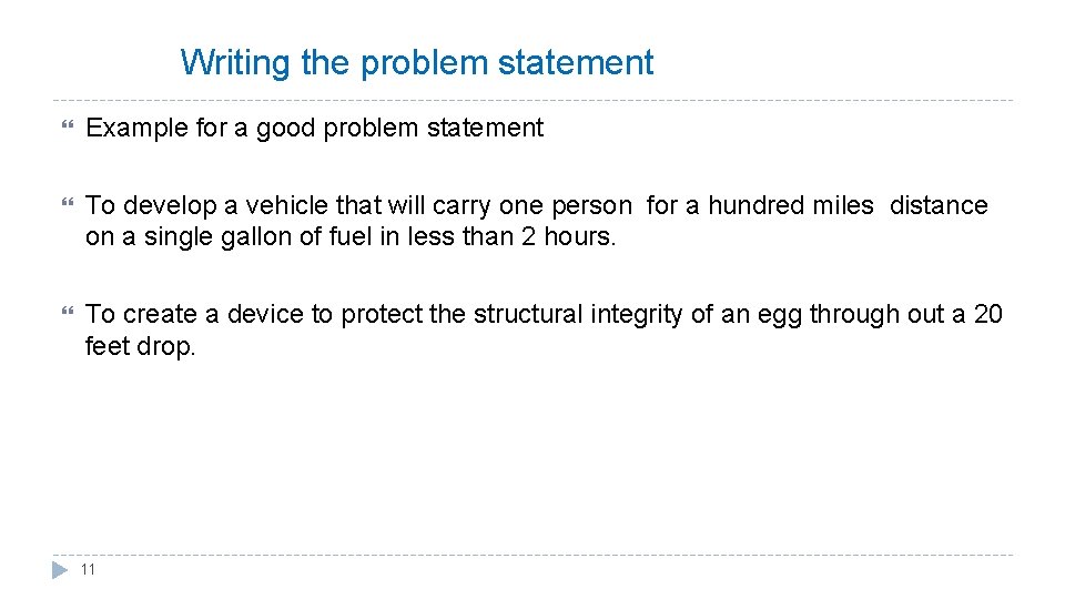 Writing the problem statement Example for a good problem statement To develop a vehicle Writing the problem statement Example for a good problem statement To develop a vehicle