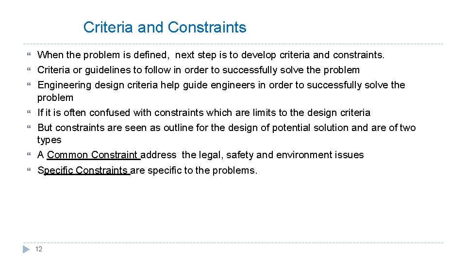 Criteria and Constraints When the problem is defined, next step is to develop criteria Criteria and Constraints When the problem is defined, next step is to develop criteria