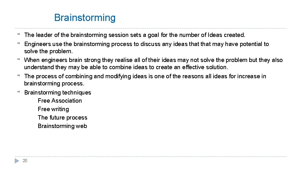 Brainstorming The leader of the brainstorming session sets a goal for the number of
