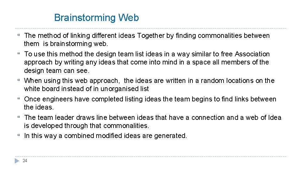 Brainstorming Web The method of linking different ideas Together by finding commonalities between them