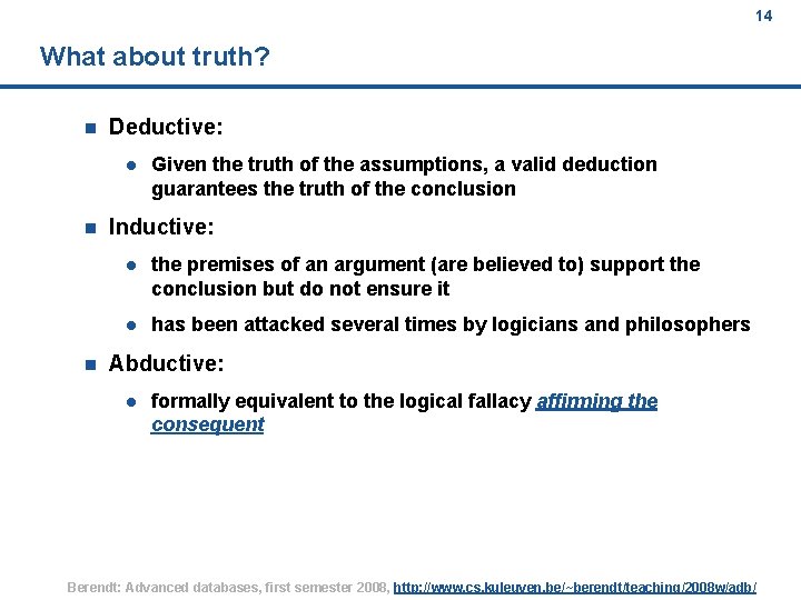 14 What about truth? n Deductive: n n Given the truth of the assumptions,
