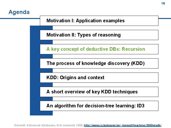 16 Agenda Motivation I: Application examples Motivation II: Types of reasoning A key concept