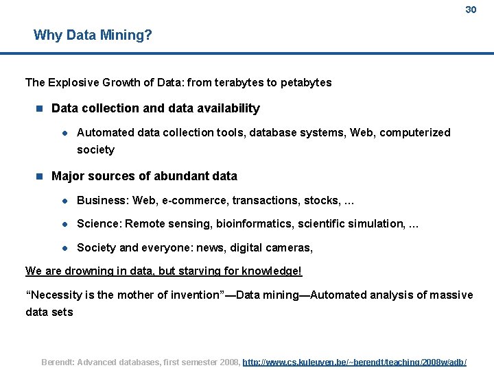30 Why Data Mining? The Explosive Growth of Data: from terabytes to petabytes n