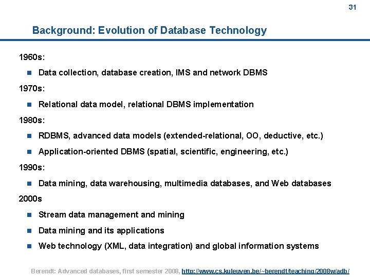 31 Background: Evolution of Database Technology 1960 s: n Data collection, database creation, IMS