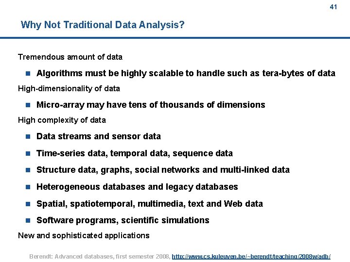 41 Why Not Traditional Data Analysis? Tremendous amount of data n Algorithms must be