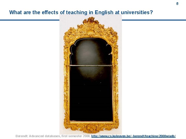 5 What are the effects of teaching in English at universities? Berendt: Advanced databases,