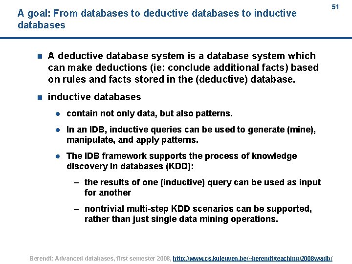 A goal: From databases to deductive databases to inductive databases n A deductive database