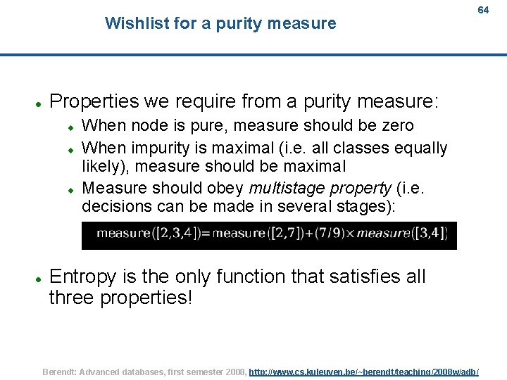 Wishlist for a purity measure Properties we require from a purity measure: 64 When
