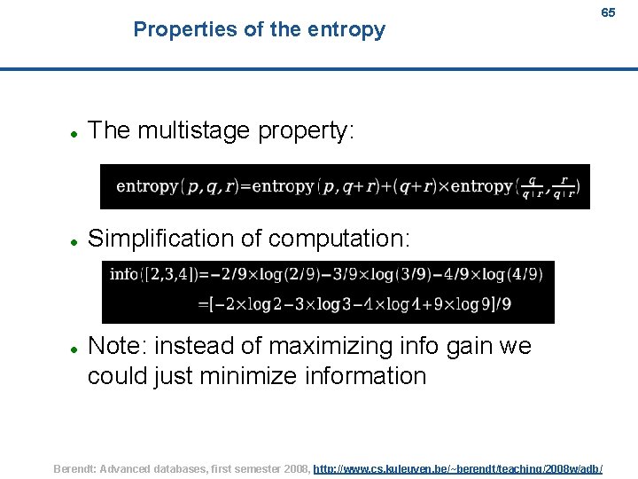 Properties of the entropy The multistage property: Simplification of computation: 65 Note: instead of