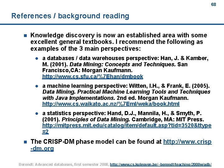 68 References / background reading n n Knowledge discovery is now an established area