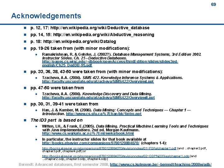 69 Acknowledgements n p. 12, 17: http: //en. wikipedia. org/wiki/Deductive_database n pp. 14, 15: