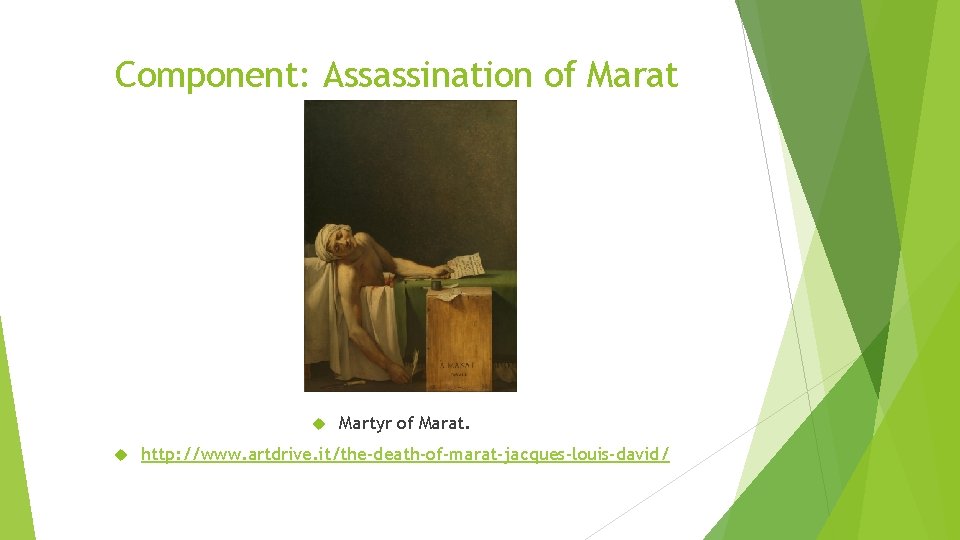 Component: Assassination of Marat Martyr of Marat. http: //www. artdrive. it/the-death-of-marat-jacques-louis-david/ 