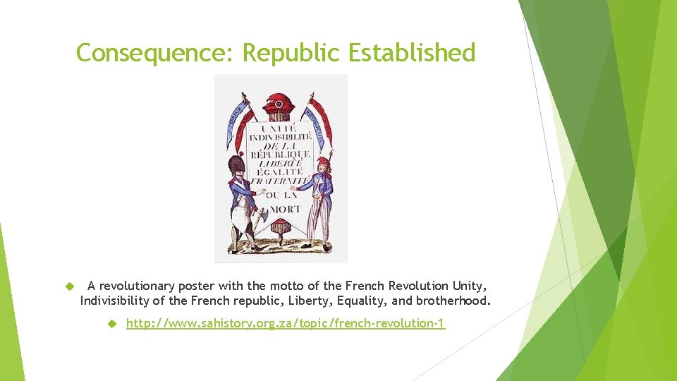 Consequence: Republic Established A revolutionary poster with the motto of the French Revolution Unity,