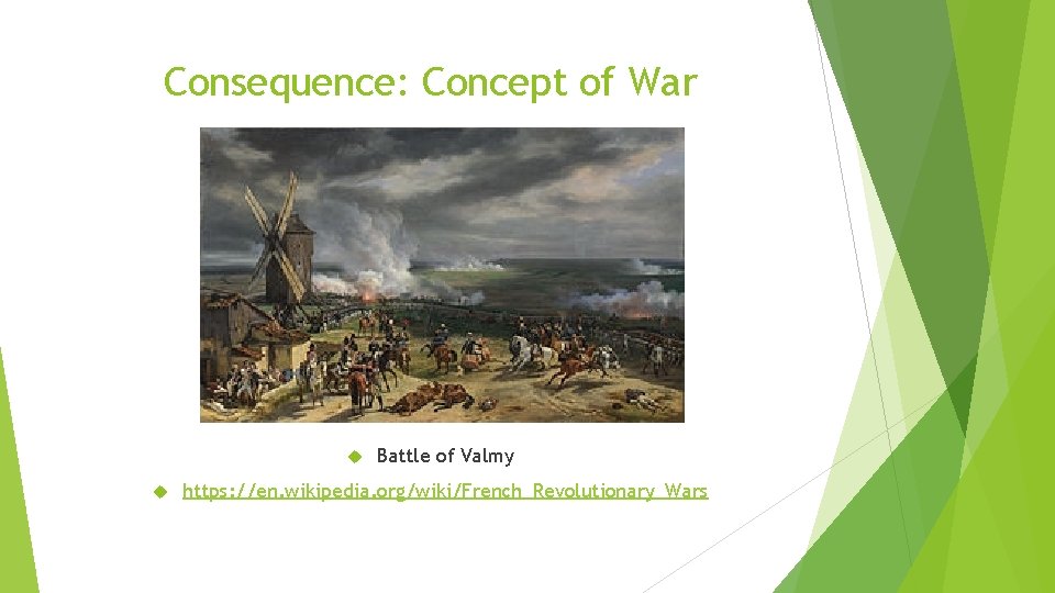 Consequence: Concept of War Battle of Valmy https: //en. wikipedia. org/wiki/French_Revolutionary_Wars 