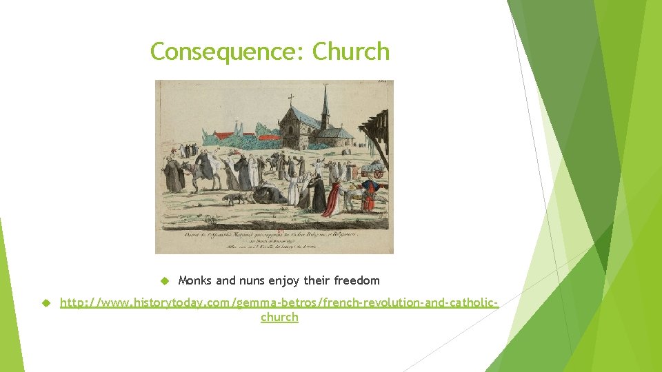 Consequence: Church Monks and nuns enjoy their freedom http: //www. historytoday. com/gemma-betros/french-revolution-and-catholicchurch 