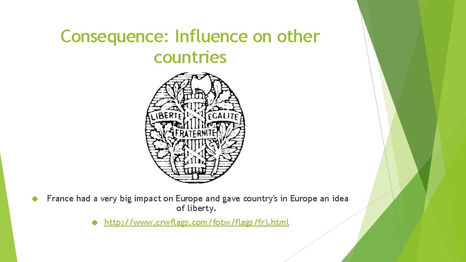 Consequence: Influence on other countries France had a very big impact on Europe and