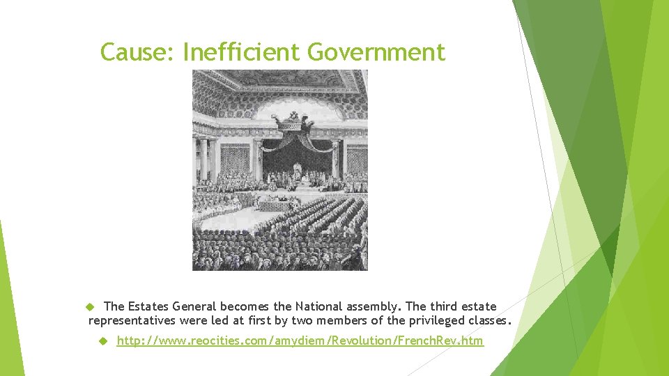 Cause: Inefficient Government The Estates General becomes the National assembly. The third estate representatives
