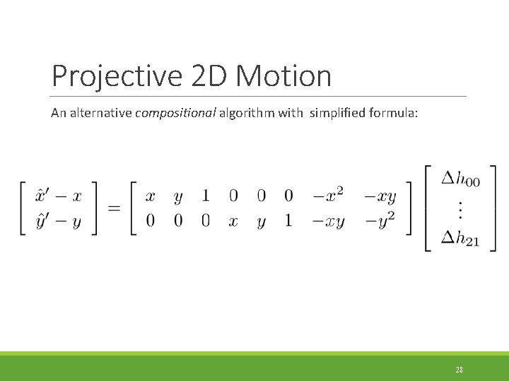 Projective 2 D Motion An alternative compositional algorithm with simplified formula: 28 
