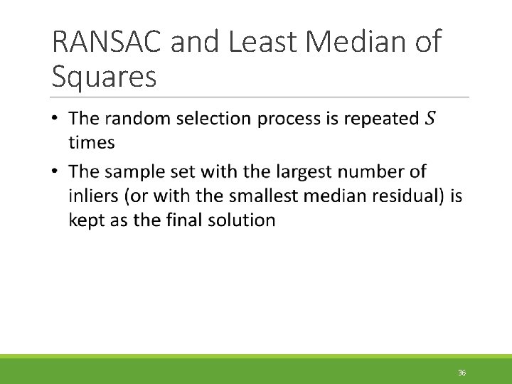 RANSAC and Least Median of Squares 36 