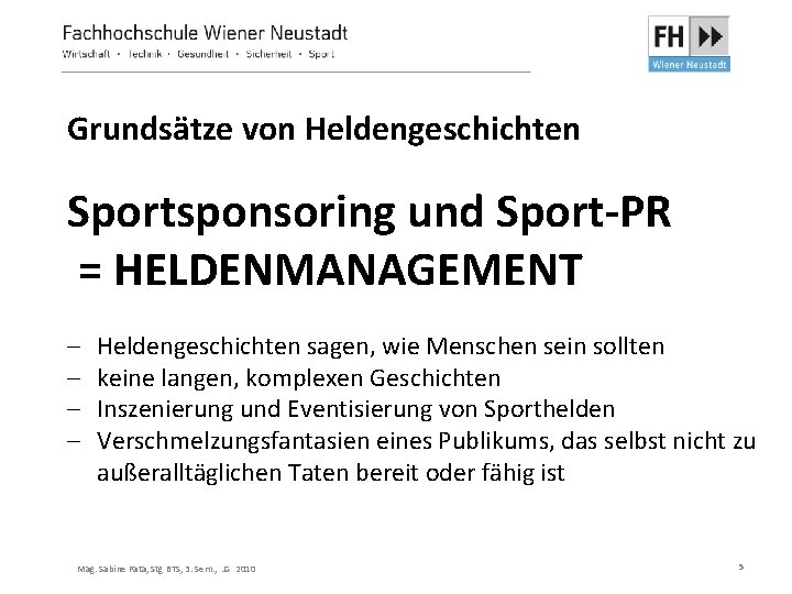 Grundsätze von Heldengeschichten Sportsponsoring und Sport-PR = HELDENMANAGEMENT - Heldengeschichten sagen, wie Menschen sein